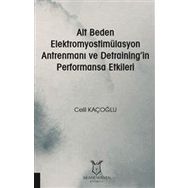 Alt Beden Elektromyostimülasyon Antrenmanı ve Detraining`in Performansa Etkileri Akademisyen Kitabevi