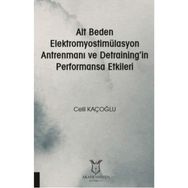 Alt Beden Elektromyostimülasyon Antrenmanı ve Detraining`in Performansa Etkileri Akademisyen Kitabevi