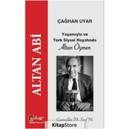 Altan Abi, Yaşamıyla Ve Türk Siyasi Hayatında Altan Öymen - Çağhan Uyar