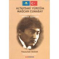 ALTAY'DAKI YÜREĞİM: MAĞCAN CUMABAY - FEYZULLAH BUDAK