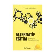 ALTERNATIF EĞİTİM HAYATIMIZIN OKULSUZLAŞTIRILMASI - MATT HERN