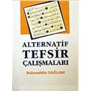ALTERNATIF TEFSIR ÇALIŞMALARI - BAHAEDDIN SAĞLAM