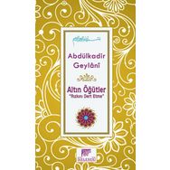 Altın Öğütler ''Rızkını Dert Etme'' - Abdülkadir Geylani