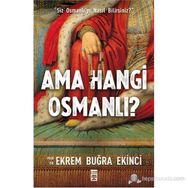 AMA HANGI OSMANLI? - EKREM BUĞRA EKINCI