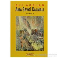 AMA SEVGI KALMALI - ALI ARSLAN