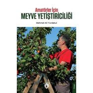 Amatörler İçin Meyve Yetiştiriciliği - Mehmet Ali Yurdakul - Dorlion Yayınevi