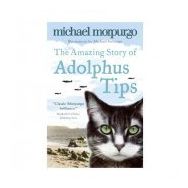 Amazing Story of Adolphus Tips - Michael Morpurgo