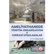 Ameliyathanede Yönetim Organizasyon ve Cerrahi Uygulamalar - Hatice UÇAK