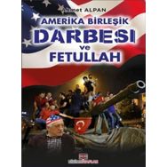 Amerika Birleşik Darbesi ve Fetullah - Ahmet Alpan