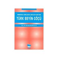 AMERIKA BİRLEŞİK DEVLETLERI´NE TÜRK BEYIN GÖÇÜ - BERRAK KURTULUŞ