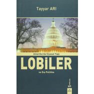 Amerika’da Siyasal Yapı Lobiler ve Dış Politika - Tayyar Arı