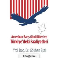 Amerikan Barış Gönüllüleri ve Türkiye’deki Faaliyetleri - Gökhan Eşel