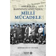 Amerikan Basınının Gözünden Milli Mücadele - Şebnem Oğuz Uzuner