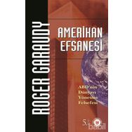 AMERIKAN EFSANESI ABD´NIN DÜNYAYI YÖNETME FELSEFESI - ROGER GARAUDY