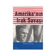 AMERİKA'NIN IRAK SAVAŞI - HAKAN TUNÇ