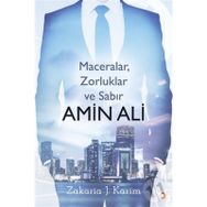 Amin Ali : Maceralar, Zorluklar Ve Sabır - Zakaria J. Karim