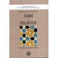 AMIRI VE FELSEFESI DIN-FELSEFE UZLAŞTIRICISI BIR DÜŞÜNÜR - KASIM TURHAN