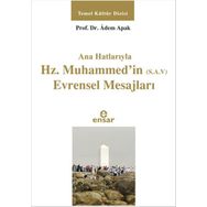 Ana Hatlarıyla Hz. Muhammed’in S.A.V Evrensel Mesajları - Adem Apak