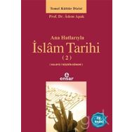 Ana Hatlarıyla İslam Tarihi - 2. Cilt - Adem Apak