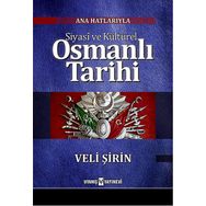 Ana Hatlarıyla Siyasi ve Kültürel Osmanlı Tarihi - Veli Şirin