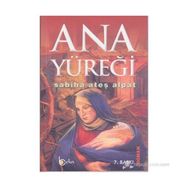 ANA YÜREĞİ - SABIHA ATEŞ ALPAT