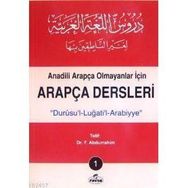 ANADILI ARAPÇA OLMAYANLAR İÇİN ARAPÇA DERSLERI 1 "DURUSU´L-LUĞATİ´L-ARABIYYE" - F. ABDURRAHIM (ISBN:1002364103129)