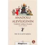 Anadolu Aleviliğinin Tarihi Arka Planı - Mehmet Saffet Sarıkaya