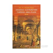 ANADOLU ALEVİLİĞİNİN TARIHSEL ARKA PLANI - MUSTAFA EKINCI
