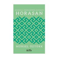 Anadolu Erenlerinin Kaynağı Horasan - Mürsel Öztürk