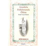 Anadolu Folklorunda Ölüm - Sedat Veyis Örnek