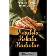 Anadolu Kokulu Kadınlar -Dilek Tuna Memişoğlu