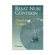 Anadolu Notları 1- 2 Reşat Nuri Güntekin