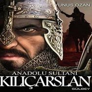 Anadolu Sultanı - Kılıçarslan - Yunus Ozan
