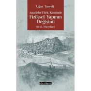 Anadolu -Türk Kentinde Fiziksel Yapının Değişimi - Uğur Tanyeli