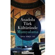 Anadolu Türk Kültüründe Mumyalama - Zehra Gençel Efe
