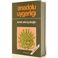 ANADOLU UYGARLIĞI - İSMET ZEKI EYÜBOĞLU