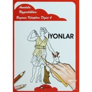 ANADOLU UYGARLIKLARI BOYAMA KİTAPLARI DIZISI 4 İYONLAR - MUSTAFA AKSOY