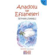 Anadolu ve Efsaneleri - Seyhan Liveneli