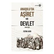 Anadolu'da Aşiret ve Devlet - Fatma Akın