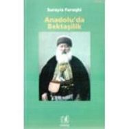 ANADOLUDA BEKTAŞİLİK - SURAIYA FAROQHI