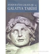 ANADOLU'DA GALATLAR VE GALATYA TARIHI - MEHMET ALI KAYA