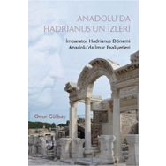 Anadolu'da Hadrianus'un İzleri - Onur Gülbay