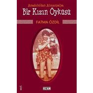 Anadolu'dan Almanya'ya Bir Kızın Öyküsü - Fatma Özdil