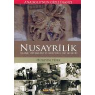 ANADOLUNUN GIZLI İNANCI NUSAYRÎLIK İNANÇ SISTEMLERI VE KÜLTÜREL ÖZELLİKLERİ - HÜSEYİN TÜRK