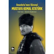 Anadolu`nun Güneşi Mustafa Kemal Atatürk Bilgi Yayınevi