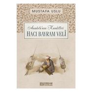 Anadolu’nun Kandilleri Hacı Bayram Velî Mustafa Uslu