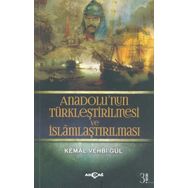 Anadolunun Türkleştirilmesi VE İslamlaştırılması - Kemal Vehbi Gül