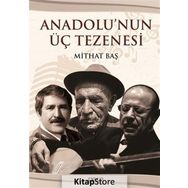 Anadolu'nun Üç Tezenesi - Mithat Baş