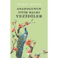 Anadolunun Yitik Halkı Yezidiler- Murat Şahin