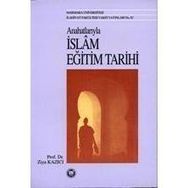 ANAHATLARIYLA İSLAM EĞİTİM TARIHI - ZIYA KAZICI